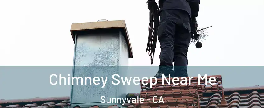  Chimney Sweep Near Me Sunnyvale - CA