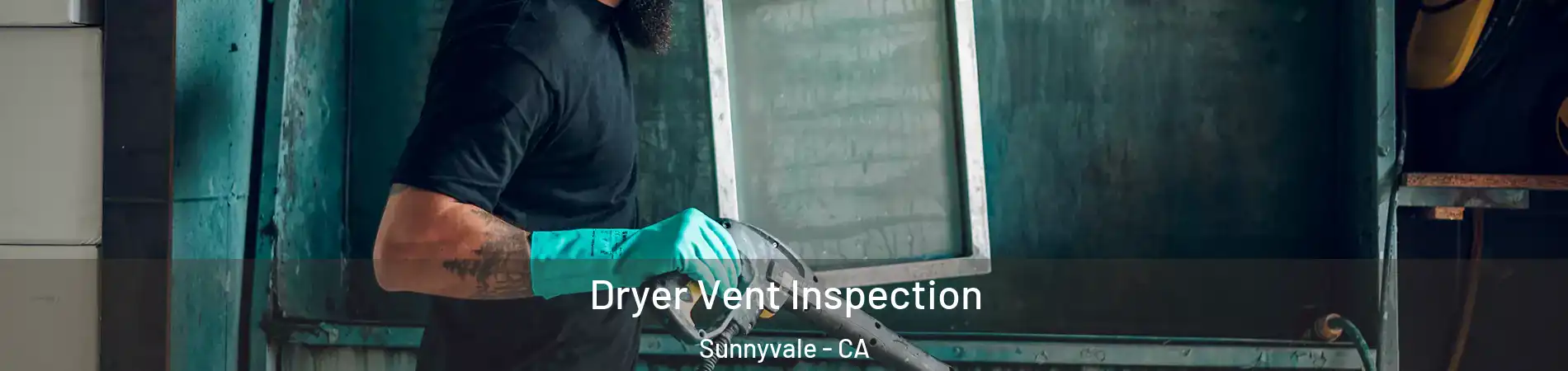  Dryer Vent Inspection Sunnyvale - CA