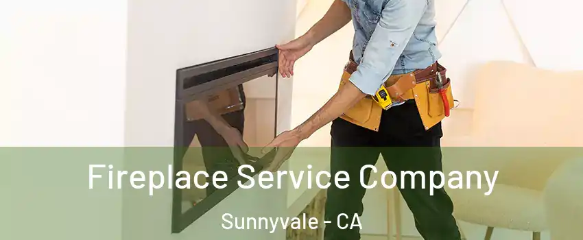 Fireplace Service Company Sunnyvale - CA